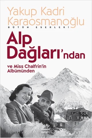Alp Dağlarından ve Miss Chalfrin’in Albümünden – Yakup Kadri Karaosmanoğlu – İletişim Yayınevi kitap kapağı