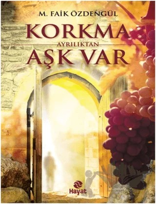 Korkma Ayrılıktan Aşk Var – Faik Özdengül – Hayat Yayınları kitap kapağı