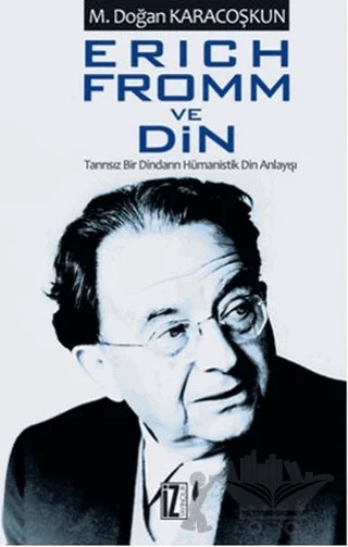 Erich Fromm ve Din – Mustafa Doğan Karacoşkun – İz Yayıncılık kitap kapağı