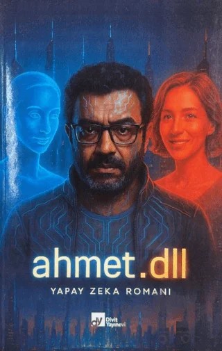 Ahmet.dll: Yapay Zeka Romanı – Ahmet Düzen – Divit Kitabevi kitap kapağı