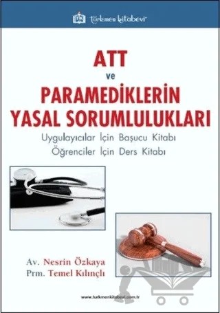 ATT ve Paramediklerin Yasal Sorumlulukları – Nesrin Özkaya, Temel Kılınçlı – Türkmen Kitabevi kitap kapağı