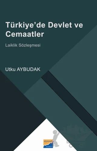 Türkiye’de Devlet ve Cemaatler – Utku Aybudak – Siyasal Kitabevi kitap kapağı