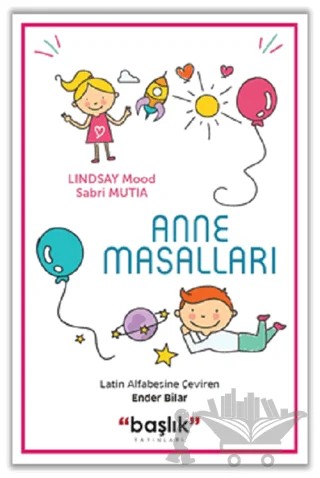 Anne Masalları – Lindsay Mood, Sabri Mutia – Başlık Yayınları kitap kapağı