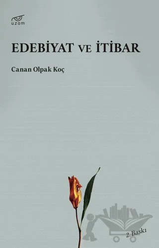 Edebiyat ve İtibar – Canan Olpak Koç – Uzam Yayınları kitap kapağı