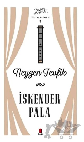 Neyzen Tevfik - Tiyatro Eserleri 8 – İskender Pala – Kapı Yayınları kitap kapağı