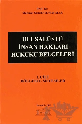 Ulusalüstü İnsan Hakları Hukuku Belgeleri 1. Cilt – Mehmet Semih Gemalmaz – Legal Yayıncılık kitap kapağı