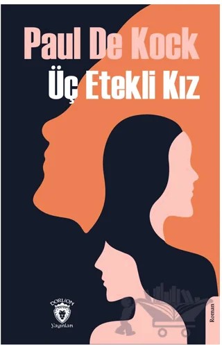 Üç Etekli Kız – Paul De Kock – Dorlion Yayınları kitap kapağı