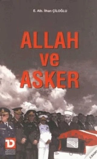 Allah ve Asker – İlhan Çiloğlu – Toplumsal Dönüşüm Yayınları kitap kapağı
