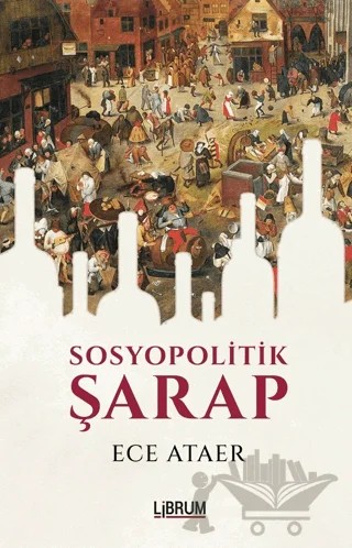Sosyopolitik Şarap – Ece Ataer – Librum Kitap kitap kapağı
