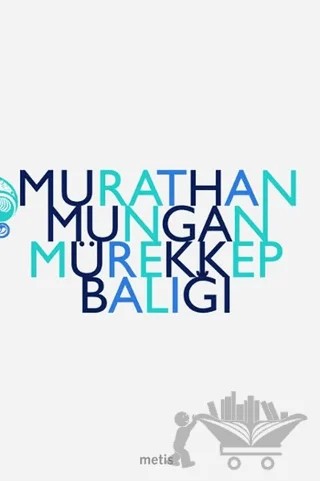 Mürekkep Balığı – Murathan Mungan – Metis Yayınları kitap kapağı