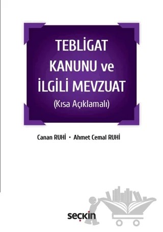 Tebligat Kanunu ve İlgili Mevzuat – Ahmet Cemal Ruhi, Canan Ruhi – Seçkin Yayıncılık kitap kapağı