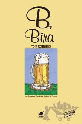 B, Bira – Tom Robbins – Ayrıntı Yayınları kitap kapağı
