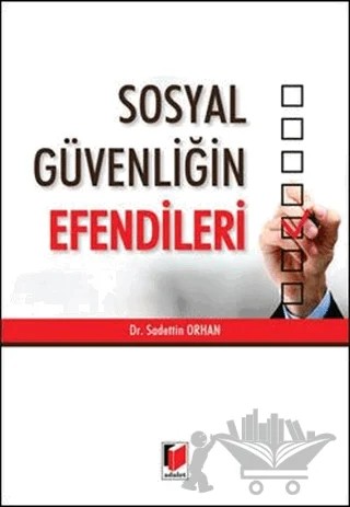 Sosyal Güvenliğin Efendileri – Sadettin Orhan – Adalet Yayınevi kitap kapağı