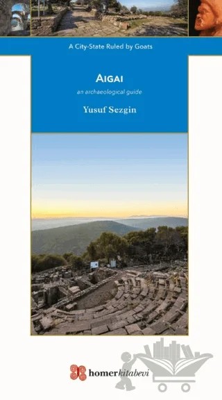 Aigai / A City - State Ruled by Goats – Yusuf Sezgin – Homer Kitabevi kitap kapağı