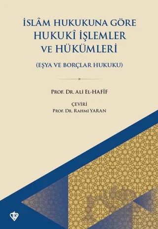 İslam Hukukuna Göre Hukuki İşlemler Ve Hükümleri Eşya Ve Borçlar Hukuku – Ali el-Hafif, Rahmi Yaran – Türkiye Diyanet Vakfı Yayınları kitap kapağı