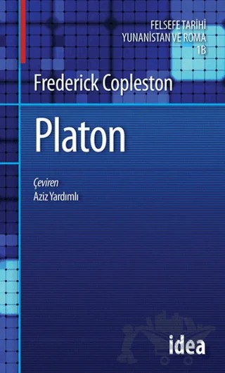 Platon Copleston Felsefe Tarihi Yunan ve Roma Felsefesi Cilt: 1 Bölüm 1b – Frederick Copleston – İdea Yayınevi kitap kapağı