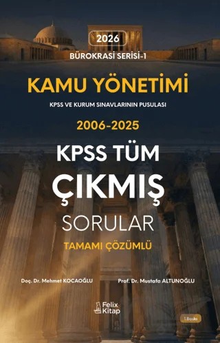 Kamu Yönetimi KPSS Tüm Çıkmış Sorular Tamamı Çözümlü 2006-2025 – Mehmet Kocaoğlu, Mustafa Altunoğlu – Felix Kitap kitap kapağı