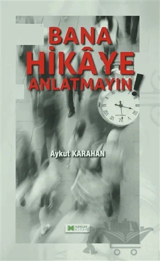 Bana Hikaye Anlatmayın – Aykut Karahan – Hangar Yayınları kitap kapağı