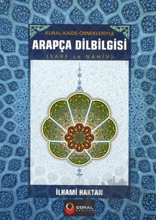 Kural ve Kaide Örnekleriyle Arapça Dilbilgisi Sarf ve Nahiv – İlhami Haktan – Coral Dağıtım kitap kapağı