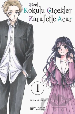 Güzel Kokulu Çiçekler Zarafetle Açar 1 – Saka Mikami – Akıl Çelen Kitaplar kitap kapağı