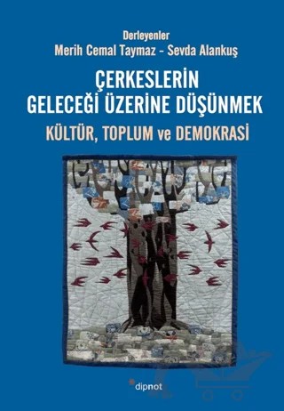 Çerkeslerin Geleceği Üzerine Düşünmek: Kültür, Toplum ve Demokrasi – Kolektif – Dipnot Yayınları kitap kapağı