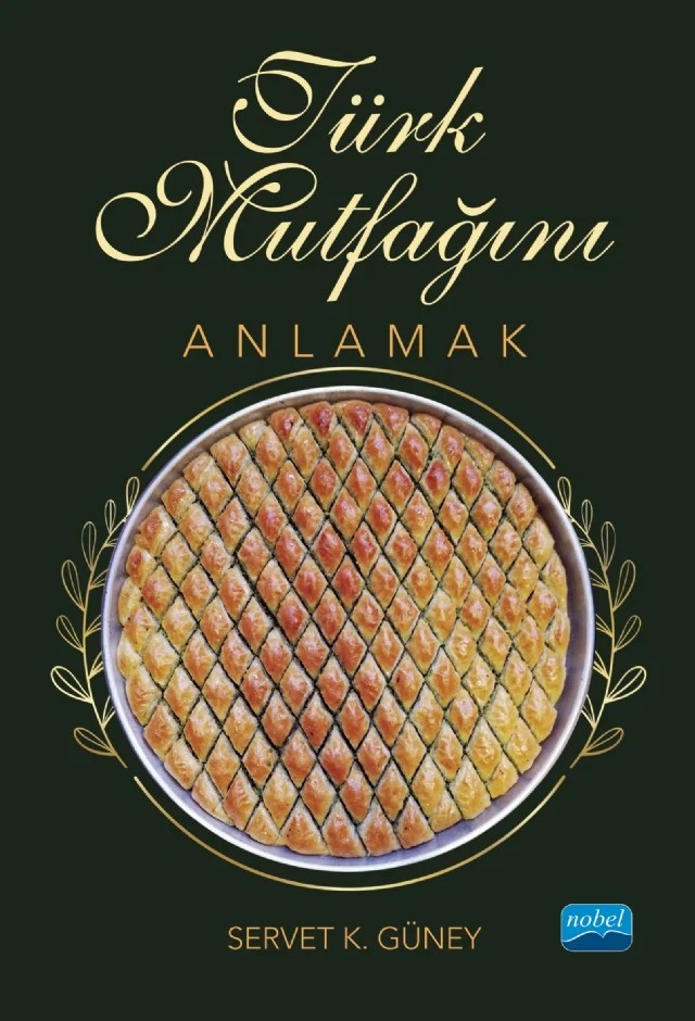 Türk Mutfağını Anlamak – Servet K. Güney – Nobel Akademik Yayıncılık kitap kapağı