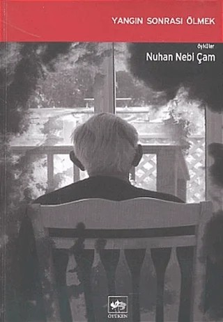 Yangın Sonrası Ölmek – Nuhan Nebi Çam – Ötüken Neşriyat kitap kapağı