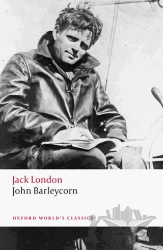John Barleycorn – Jack London – Oxford University Press - Classics kitap kapağı
