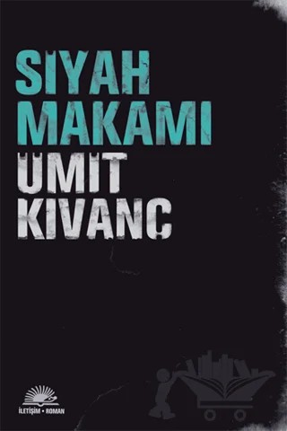 Siyah Makamı – Ümit Kıvanç – İletişim Yayınevi kitap kapağı