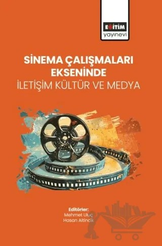 Sinema Çalışmaları Ekseninde İletişim Kültür ve Medya – Kolektif – Eğitim Yayınevi - Bilimsel Eserler kitap kapağı