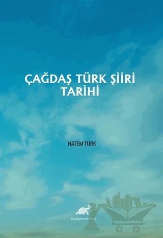 Çağdaş Türk Şiiri Tarihi – Hatem Türk – Paradigma Akademi Yayınları kitap kapağı