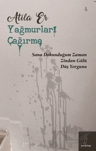Yağmurları Çağırma – Atila Er – Şey Kitap kitap kapağı