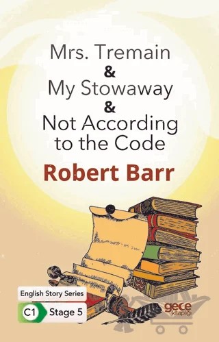 Mrs. Tremain - My Stowaway - Not According to the Code - İngilizce Hikayeler C1 Stage 5 – Robert Barr – Gece Kitaplığı kitap kapağı