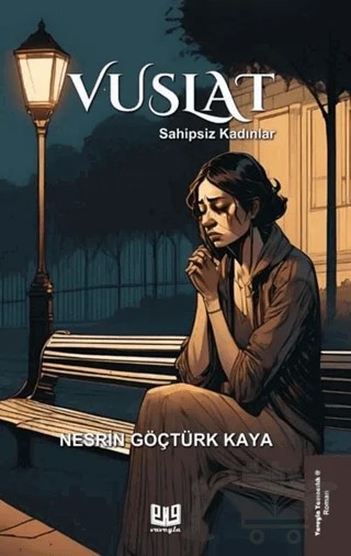Vuslat – Sahipsiz Kadınlar – Nesrin Göçtürk Kaya – Vaveyla Yayıncılık kitap kapağı