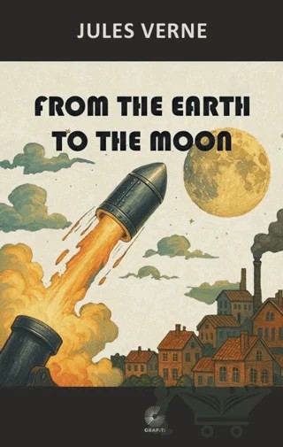 From the Earth To The Moon – Jules Verne – Grafiti Yayınları kitap kapağı