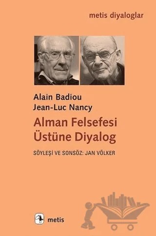 Alman Felsefesi Üstüne Diyalog – Alain Badiou, Jean-Luc Nancy – Metis Yayınları kitap kapağı