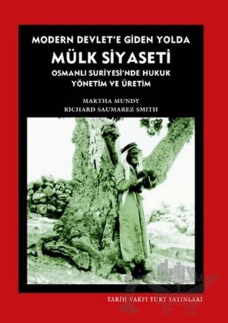 Modern Devlet’e Giden Yolda Mülk Siyaseti – Martha Mundy, Richard Saumarez Smith – Tarih Vakfı Yurt Yayınları kitap kapağı