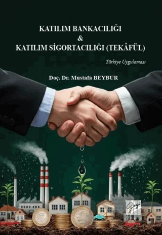 Katılım Bankacılığı & Katılım Sigortacılığı (Tekâfül) Türkiye Uygulaması – Mustafa Beybur – Gazi Kitabevi kitap kapağı