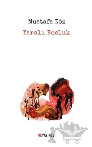 Yaralı Boşluk – Mustafa Köz – Ve Yayınevi kitap kapağı