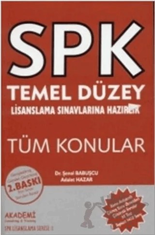 SPK Temel Düzey Lisanslama Sınavlarına Hazırlık Tüm Konular – Şenol Babuşçu – Akademi Consulting Training kitap kapağı