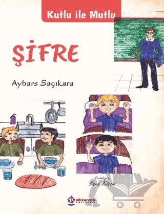 Kutlu İle Mutlu Şifre – Aybars Saçıkara – Atlı Karınca Yayınları kitap kapağı