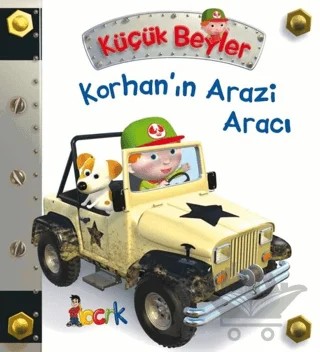 Korhan’ın Arazi Aracı - Küçük Beyler – Emilie Beaumont – Bıcırık Yayınları kitap kapağı