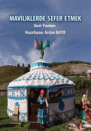 Maviliklerde Sefer Etmek – Arslan Bayır – Baygenç Yayıncılık kitap kapağı