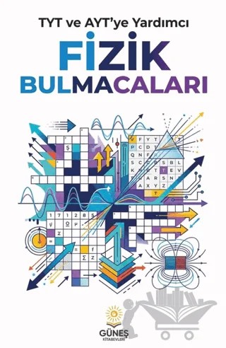 TYT ve AYT'ye Yardımcı Fizik Bulmacaları – Kolektif – Güneş Kitabevleri Yayınları kitap kapağı