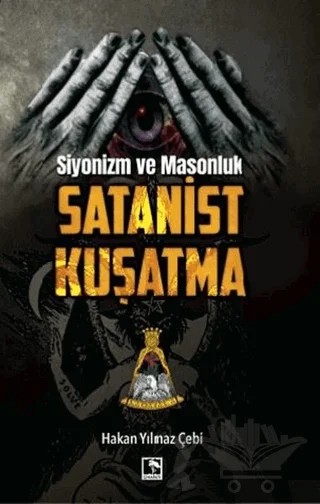 Siyonizm ve Masonluk - Satanist Kuşatma – Hakan Yılmaz Çebi – Çınaraltı Yayınları kitap kapağı