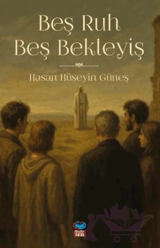 Beş Ruh Beş Bekleyiş – Hasan Hüseyin Güneş – Önsöz Yayıncılık kitap kapağı