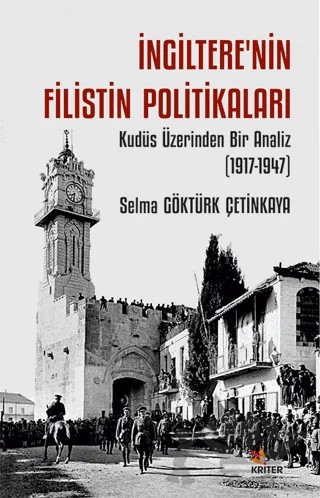 İngiltere’nin Filistin Politikaları – Selma Göktürk Çetinkaya – Kriter Yayınları kitap kapağı