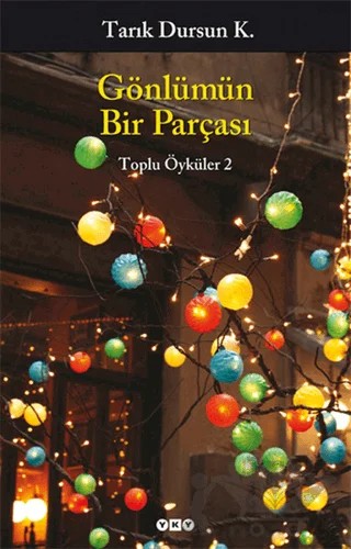 Gönlümün Bir Parçası – Tarık Dursun K. – Yapı Kredi Yayınları kitap kapağı