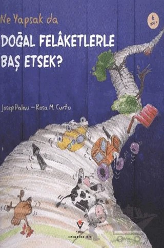 Ne Yapsak da Doğal Felaketlerle Baş Etsek? – Josep Palav, Rosa M. Curto – TÜBİTAK Yayınları kitap kapağı