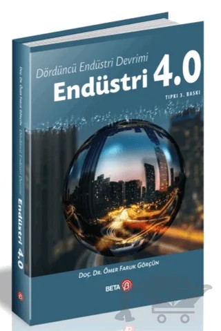 Dördüncü Endüstri Devrimi: Endüstri 4.0 – Ömer Faruk Görçün – Beta Yayınevi kitap kapağı